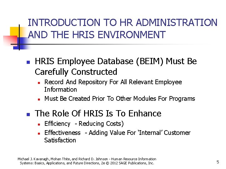 INTRODUCTION TO HR ADMINISTRATION AND THE HRIS ENVIRONMENT n HRIS Employee Database (BEIM) Must INTRODUCTION TO HR ADMINISTRATION AND THE HRIS ENVIRONMENT n HRIS Employee Database (BEIM) Must