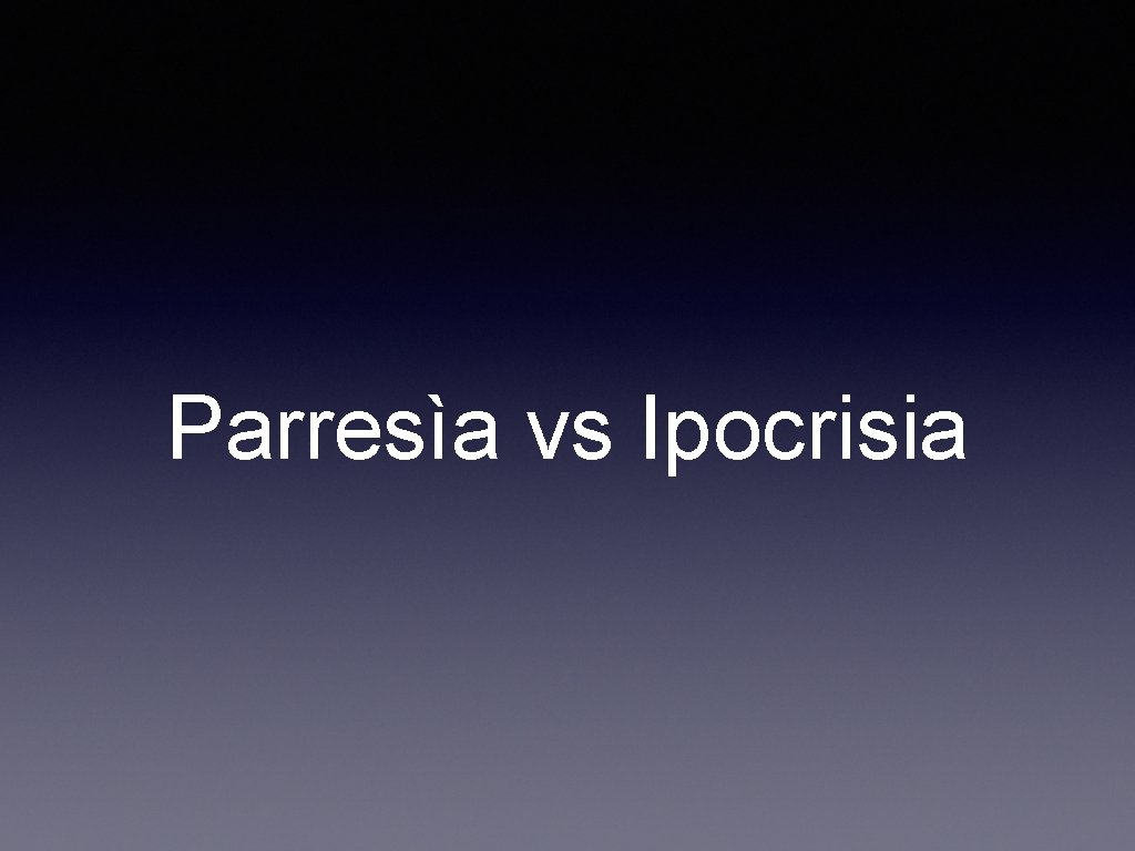 Parresìa vs Ipocrisia 
