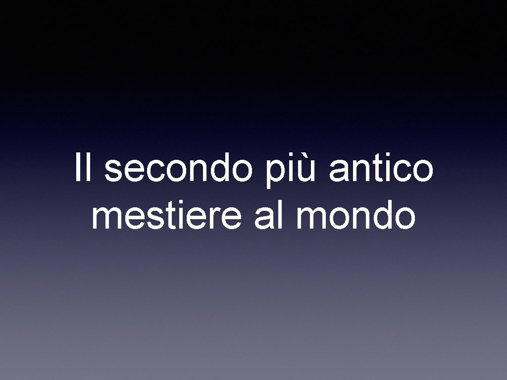 Il secondo più antico mestiere al mondo 