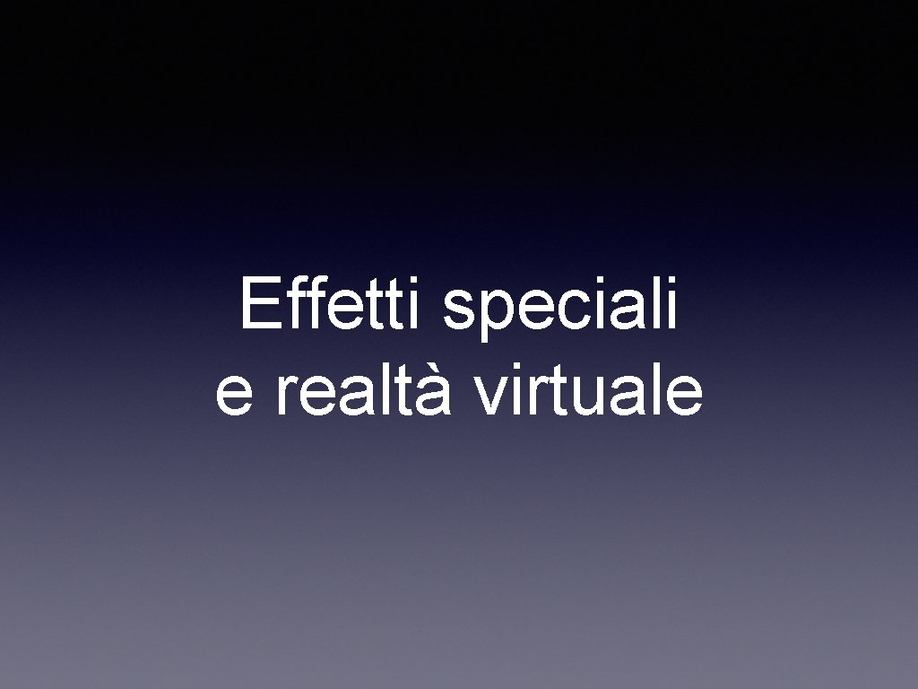 Effetti speciali e realtà virtuale 