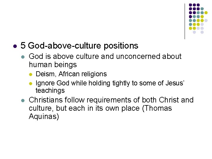 l 5 God-above-culture positions l God is above culture and unconcerned about human beings