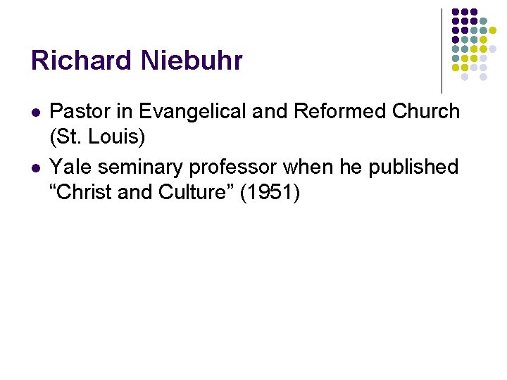 Richard Niebuhr l l Pastor in Evangelical and Reformed Church (St. Louis) Yale seminary