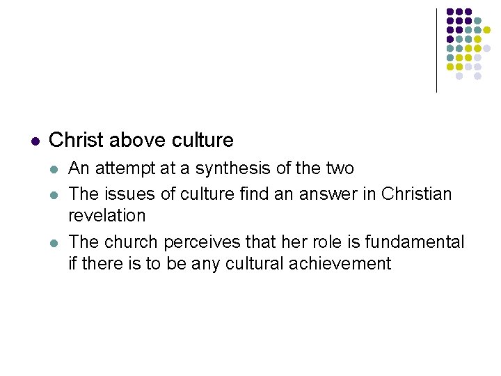 l Christ above culture l l l An attempt at a synthesis of the