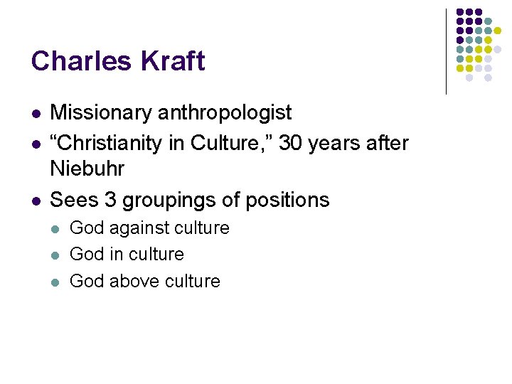 Charles Kraft l l l Missionary anthropologist “Christianity in Culture, ” 30 years after