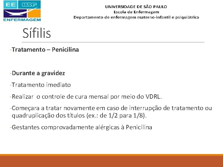 Sífilis -Tratamento – Penicilina -Durante a gravidez -Tratamento imediato -Realizar o controle de cura