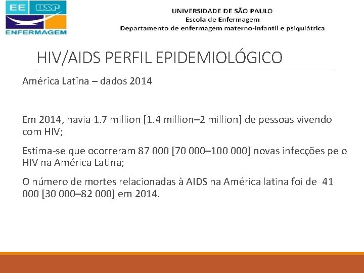 HIV/AIDS PERFIL EPIDEMIOLÓGICO América Latina – dados 2014 Em 2014, havia 1. 7 million