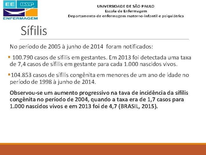Sífilis No período de 2005 à junho de 2014 foram notificados: § 100. 790