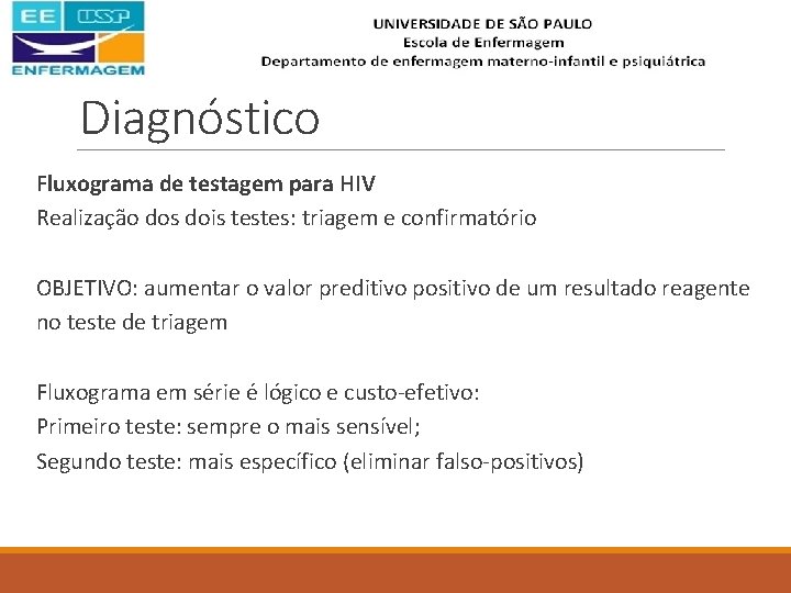 Diagnóstico Fluxograma de testagem para HIV Realização dos dois testes: triagem e confirmatório OBJETIVO: