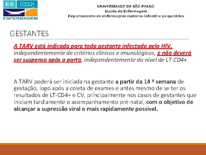 GESTANTES A TARV está indicada para toda gestante infectada pelo HIV, independentemente de critérios