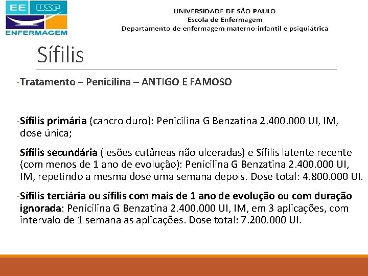 Sífilis -Tratamento – Penicilina – ANTIGO E FAMOSO -Sífilis primária (cancro duro): Penicilina G