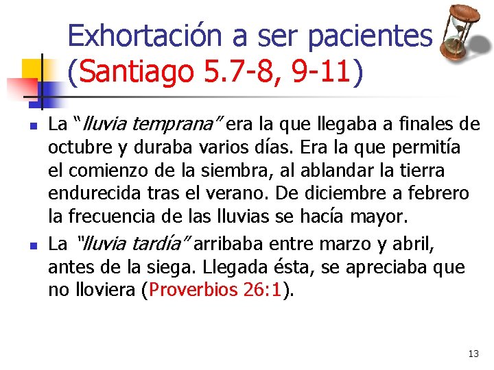 Exhortación a ser pacientes (Santiago 5. 7 -8, 9 -11) n n La “lluvia Exhortación a ser pacientes (Santiago 5. 7 -8, 9 -11) n n La “lluvia