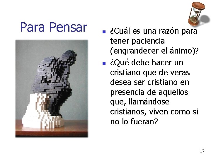 Para Pensar n n ¿Cuál es una razón para tener paciencia (engrandecer el ánimo)? Para Pensar n n ¿Cuál es una razón para tener paciencia (engrandecer el ánimo)?