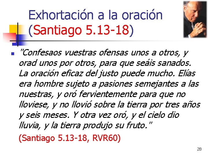 Exhortación a la oración (Santiago 5. 13 -18) n "Confesaos vuestras ofensas unos a Exhortación a la oración (Santiago 5. 13 -18) n "Confesaos vuestras ofensas unos a
