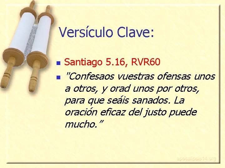 Versículo Clave: n n Santiago 5. 16, RVR 60 "Confesaos vuestras ofensas unos a Versículo Clave: n n Santiago 5. 16, RVR 60 "Confesaos vuestras ofensas unos a