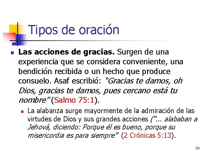 Tipos de oración n Las acciones de gracias. Surgen de una experiencia que se Tipos de oración n Las acciones de gracias. Surgen de una experiencia que se