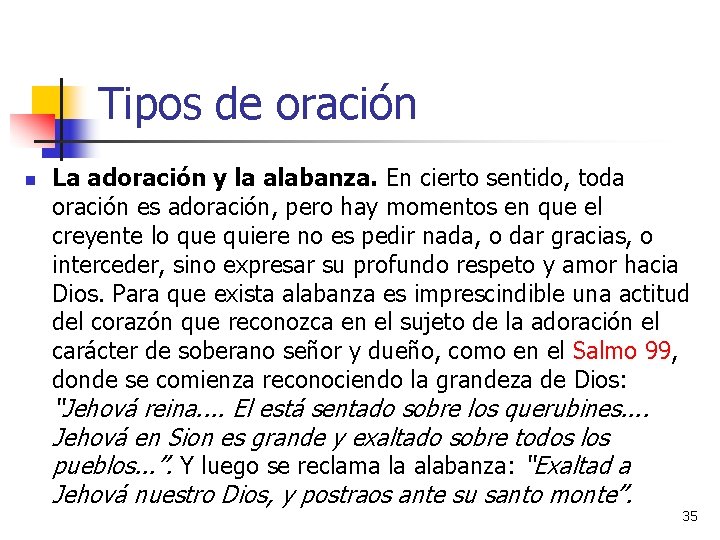 Tipos de oración n La adoración y la alabanza. En cierto sentido, toda oración Tipos de oración n La adoración y la alabanza. En cierto sentido, toda oración