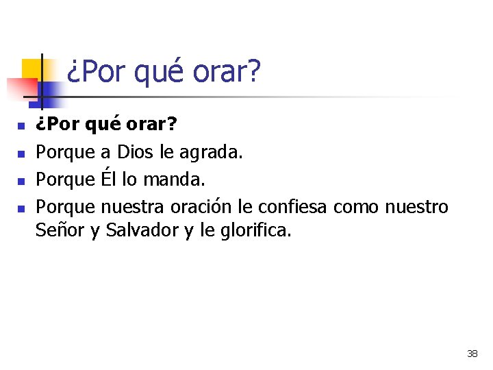 ¿Por qué orar? n n ¿Por qué orar? Porque a Dios le agrada. Porque ¿Por qué orar? n n ¿Por qué orar? Porque a Dios le agrada. Porque
