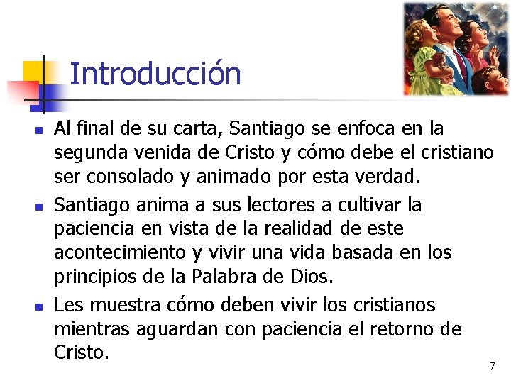 Introducción n Al final de su carta, Santiago se enfoca en la segunda venida Introducción n Al final de su carta, Santiago se enfoca en la segunda venida