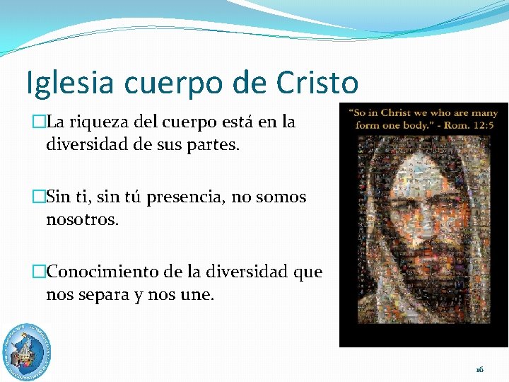 Iglesia cuerpo de Cristo �La riqueza del cuerpo está en la diversidad de sus