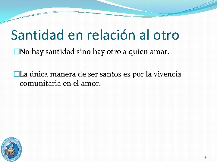 Santidad en relación al otro �No hay santidad sino hay otro a quien amar.