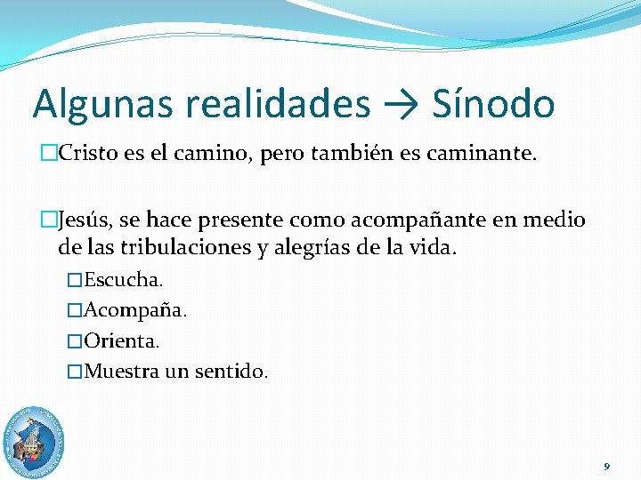 Algunas realidades → Sínodo �Cristo es el camino, pero también es caminante. �Jesús, se