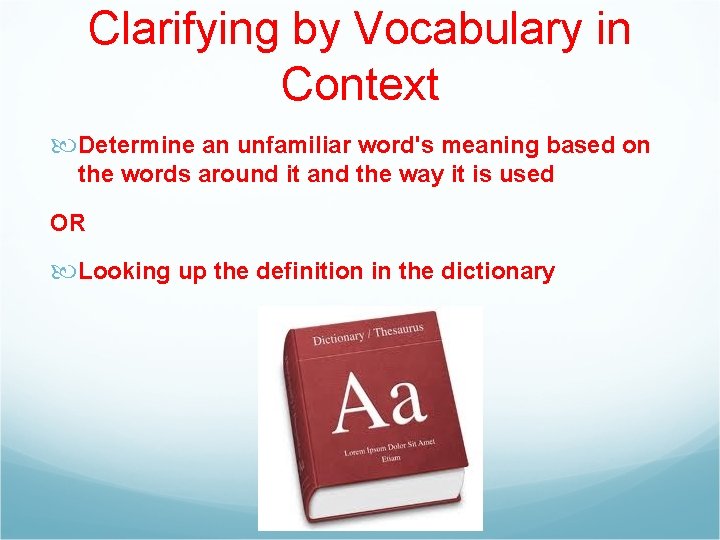 Clarifying by Vocabulary in Context Determine an unfamiliar word's meaning based on the words