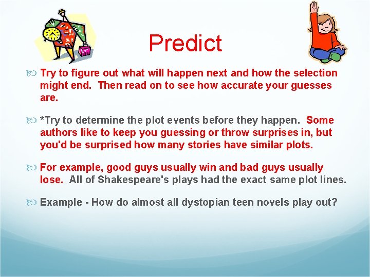 Predict Try to figure out what will happen next and how the selection might