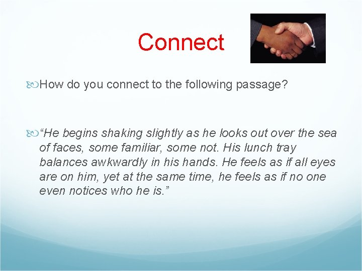 Connect How do you connect to the following passage? “He begins shaking slightly as