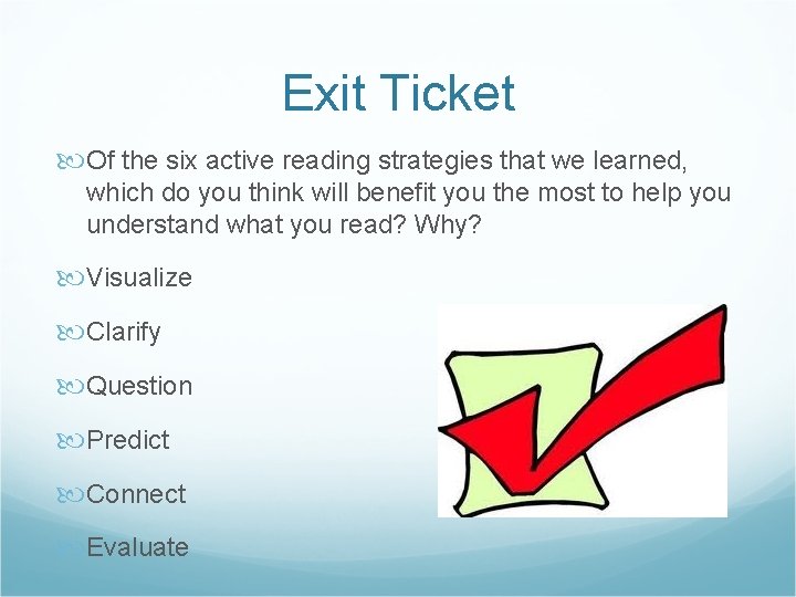 Exit Ticket Of the six active reading strategies that we learned, which do you