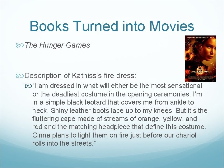 Books Turned into Movies The Hunger Games Description of Katniss’s fire dress: “I am