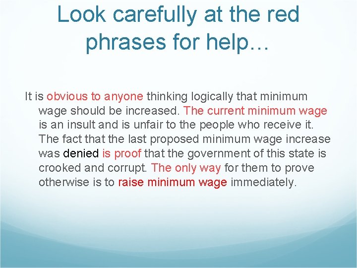 Look carefully at the red phrases for help… It is obvious to anyone thinking