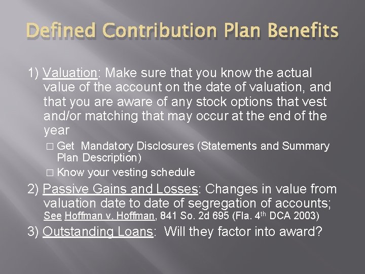 Defined Contribution Plan Benefits 1) Valuation: Make sure that you know the actual value