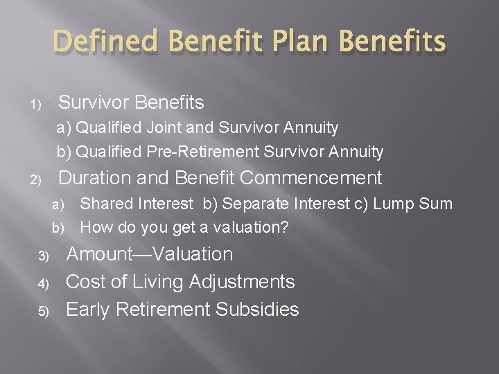 Defined Benefit Plan Benefits 1) Survivor Benefits a) Qualified Joint and Survivor Annuity b)