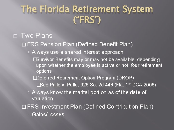 The Florida Retirement System (“FRS”) � Two Plans � FRS Pension Plan (Defined Benefit