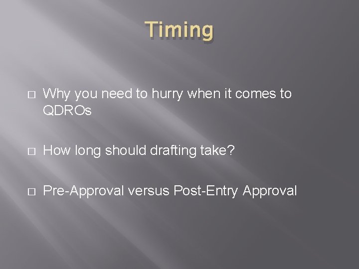 Timing � Why you need to hurry when it comes to QDROs � How