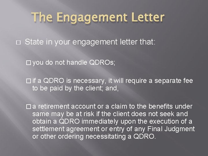The Engagement Letter � State in your engagement letter that: � you do not