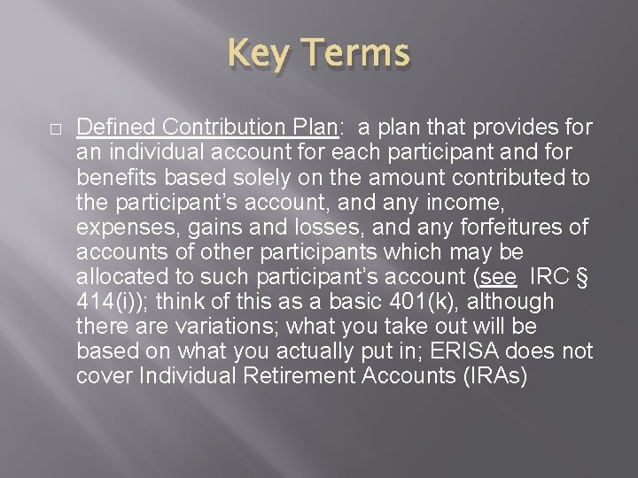 Key Terms � Defined Contribution Plan: a plan that provides for an individual account