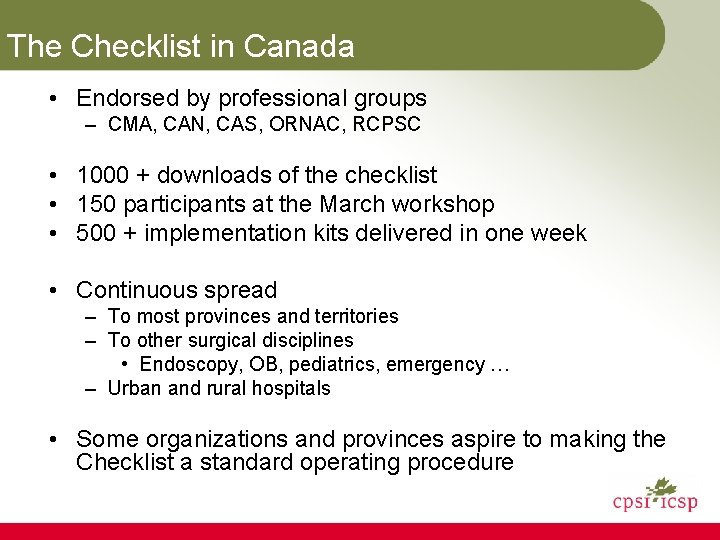 The Checklist in Canada • Endorsed by professional groups – CMA, CAN, CAS, ORNAC,