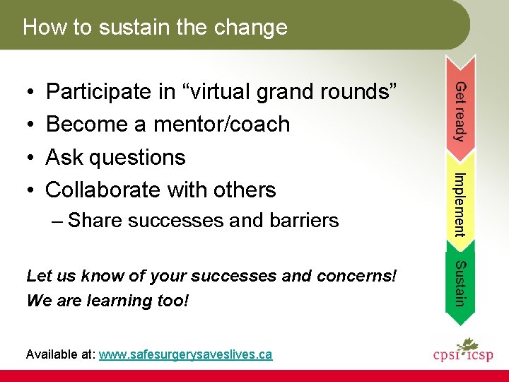 How to sustain the change Participate in “virtual grand rounds” Become a mentor/coach Ask