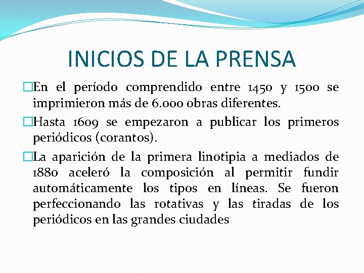 INICIOS DE LA PRENSA �En el período comprendido entre 1450 y 1500 se imprimieron INICIOS DE LA PRENSA �En el período comprendido entre 1450 y 1500 se imprimieron