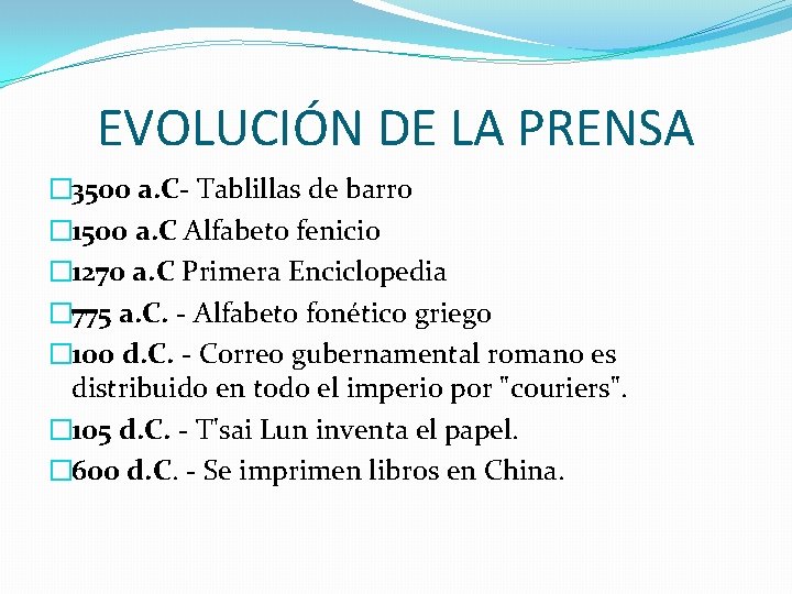 EVOLUCIÓN DE LA PRENSA � 3500 a. C- Tablillas de barro � 1500 a. EVOLUCIÓN DE LA PRENSA � 3500 a. C- Tablillas de barro � 1500 a.