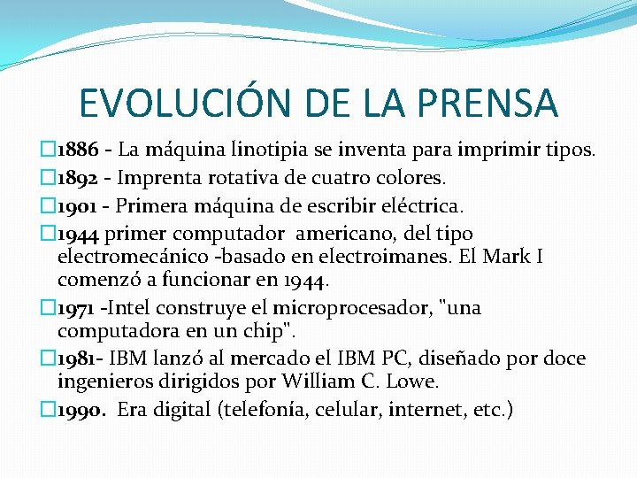 EVOLUCIÓN DE LA PRENSA � 1886 - La máquina linotipia se inventa para imprimir EVOLUCIÓN DE LA PRENSA � 1886 - La máquina linotipia se inventa para imprimir