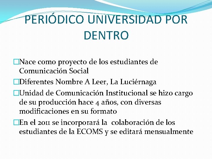 PERIÓDICO UNIVERSIDAD POR DENTRO �Nace como proyecto de los estudiantes de Comunicación Social �Diferentes PERIÓDICO UNIVERSIDAD POR DENTRO �Nace como proyecto de los estudiantes de Comunicación Social �Diferentes