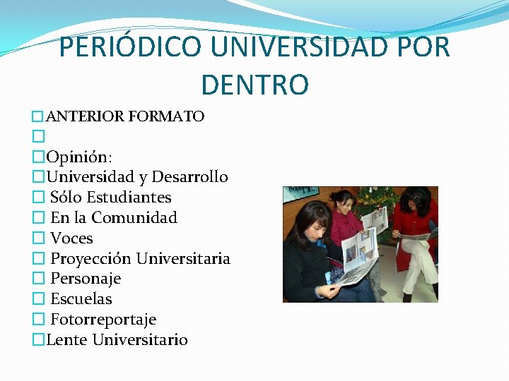 PERIÓDICO UNIVERSIDAD POR DENTRO �ANTERIOR FORMATO � �Opinión: �Universidad y Desarrollo � Sólo Estudiantes PERIÓDICO UNIVERSIDAD POR DENTRO �ANTERIOR FORMATO � �Opinión: �Universidad y Desarrollo � Sólo Estudiantes