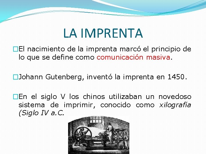LA IMPRENTA �El nacimiento de la imprenta marcó el principio de lo que se LA IMPRENTA �El nacimiento de la imprenta marcó el principio de lo que se