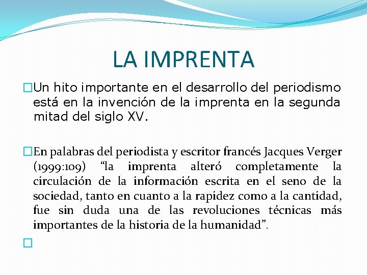 LA IMPRENTA �Un hito importante en el desarrollo del periodismo está en la invención LA IMPRENTA �Un hito importante en el desarrollo del periodismo está en la invención