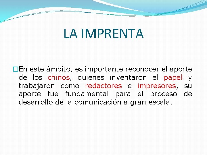 LA IMPRENTA �En este ámbito, es importante reconocer el aporte de los chinos, quienes LA IMPRENTA �En este ámbito, es importante reconocer el aporte de los chinos, quienes
