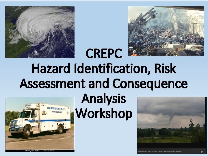 CREPC Hazard Identification, Risk Assessment and Consequence Analysis Workshop 