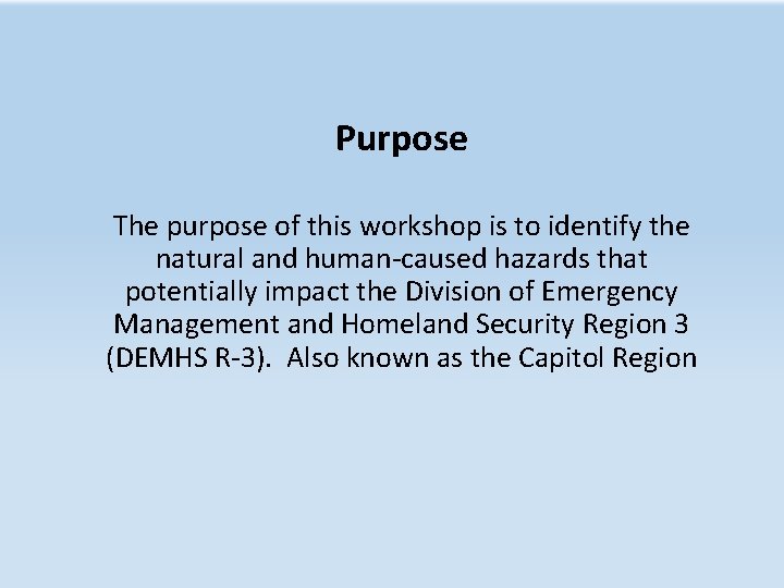 Purpose The purpose of this workshop is to identify the natural and human-caused hazards