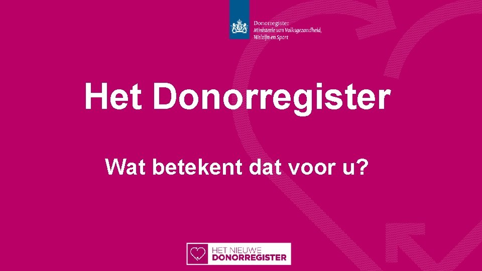 Het Donorregister Wat betekent dat voor u? 